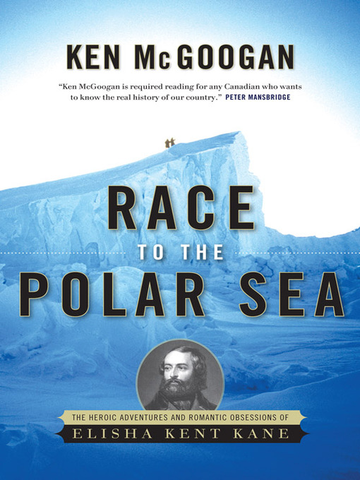 Title details for Race to the Polar Sea by Ken McGoogan - Available